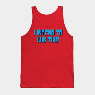 I intend to win this Tank Top